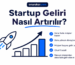 Startup Geliri Nasıl Artırılır? Uygulanabilir Gelir Artırma Stratejileri